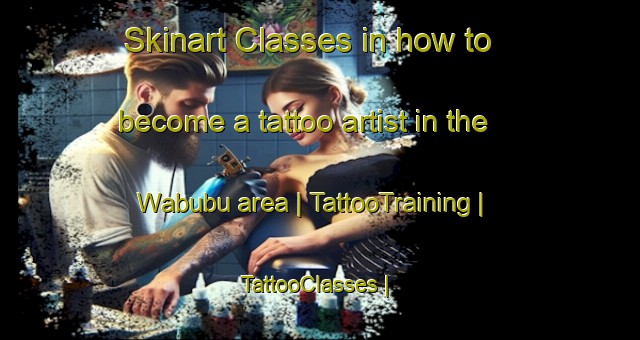 Skinart Classes in how to become a tattoo artist in the Wabubu area | TattooTraining | TattooClasses | SkinartTraining-Papua New Guinea
